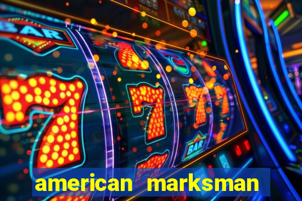 american marksman apk dinheiro infinito